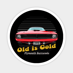 Plymouth Barracuda American Muscle Car Old is Gold Magnet